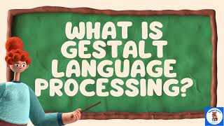 What Is GESTALT LANGUAGE PROCESSING