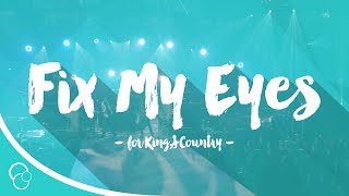 for King &amp; Country - Fix My Eyes (Lyric Video)