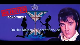 Rejected On Her Majesty&#39;s Secret Service Theme - &quot;The Edge of Reality&quot; by Elvis Presley