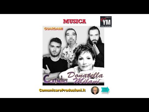 #Musica: Guardami..Il nuovo brano dei Camelia e Donatella Milani