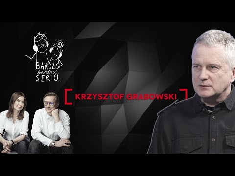 Krzysztof Grabowski -  Bardzo Bardzo Serio, Grzegorz Markowski Katarzyna Kasia, podcast odc. 8