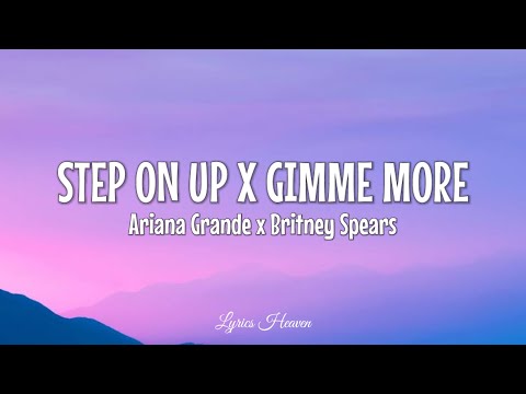 Ariana Grande & Britney Spears - Step On Up x Gimme More (Lyrics)