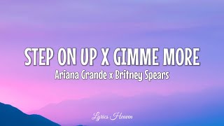 Ariana Grande &amp; Britney Spears - Step On Up x Gimme More (Lyrics)