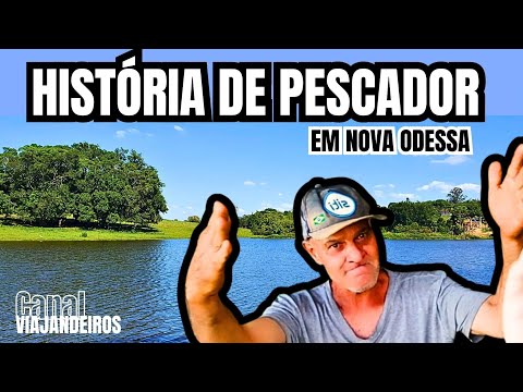 HISTÓRIA DE PESCADOR EM NOVA ODESSA