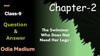 Class 9 || Chapter 2 || The Swimmer Who Does not Need Her legs || Odia medium || Question and Answer