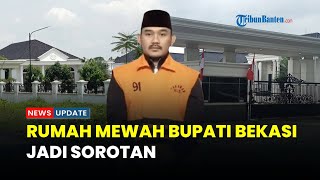Download lagu Penampakan Rumah Bupati Bekasi Ade Kuswara yang Disebut “Kerajaan Kecil” mp3