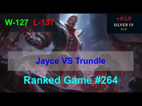 Ranked Game #264  /  Jayce VS Trundle Top
