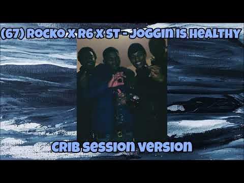 (67) Rocko X R6 X ST - Joggin Is Healthy (Crib Session Version)