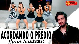 Acordando o Prédio - Luan Santana - Coreografia | KDence