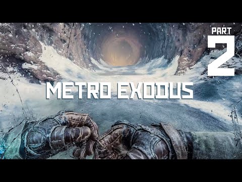 Metro Exodus - Part 2 - Escaping Moscow