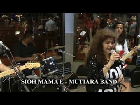 SIOH MAMA E - MUTIARA BAND