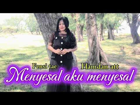 Menyesal Aku Menyesal | Cover Fensi Tae - Hamdan Att(Dangdut Sedih)