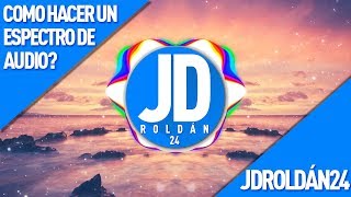 Como Hacer Un Espectro De Audio | Espectro De Audio De Trap Nation | JDroldán24