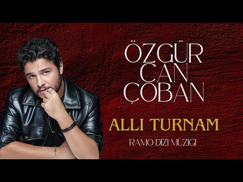 Özgür Can Çoban - Allı Turnam (Ramo Dizi Müziği)