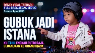 Download lagu DJ GUBUK JADI ISTANA - IPANK | KU TAHU ENGKAU PUTRI RAJA | REMIX JEDAG JEDUG FULL BASS TERBARU mp3