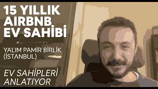Airbnb'de 15 Yıllık Tecrübe | Yalım Pamir Birlik | Ev Sahipleri Anlatı