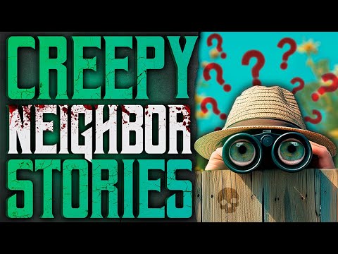 TRUE Scary Stories About Creepy Neighbors