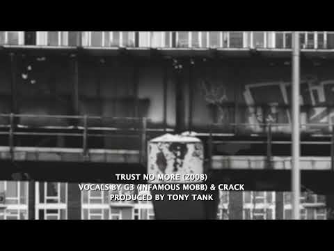 Trust No More - G3 (Infamous Mobb) & Crack (Produced by Tony Tank)