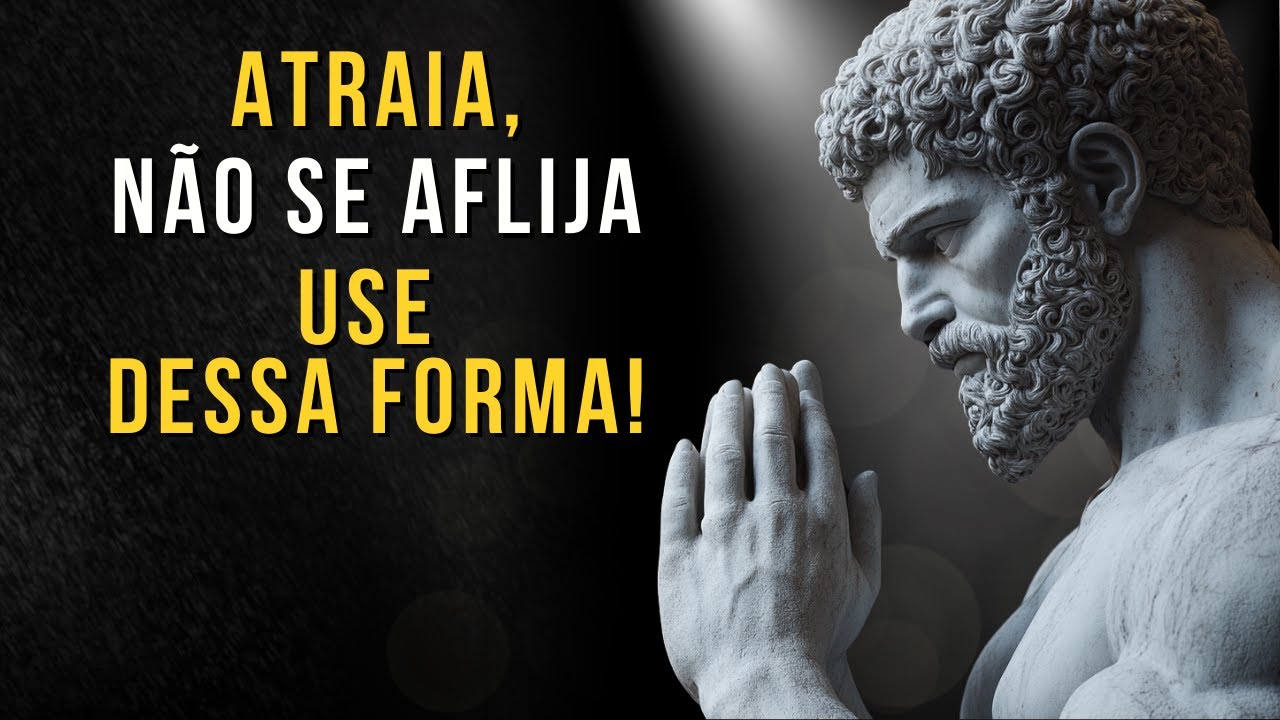 Como Usar e Atrair A Lei da Atração | Ensinamento Estoico | Estoico
