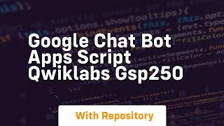 Google chat bot apps script qwiklabs gsp250