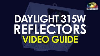DAYLIGHT 315W REFLECTORS COMPLETE GUIDE