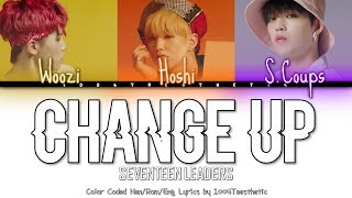 SEVENTEEN LEADERS (S.Coups, Hoshi, Woozi) - Change Up Color Coded Han/Rom/Eng Lyrics