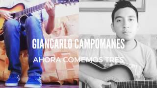 Giancarlo Campomanes - Ahora comemos tres COVERAUDIO