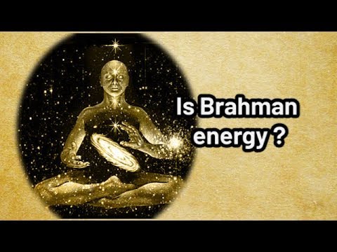 Is Brahman energy?