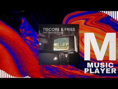 Tiscore & FR!ES - Getting Closer