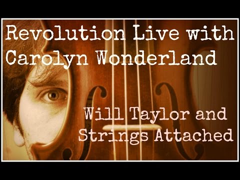 Revolution Live with Carolyn Wonderland and Strings Attached