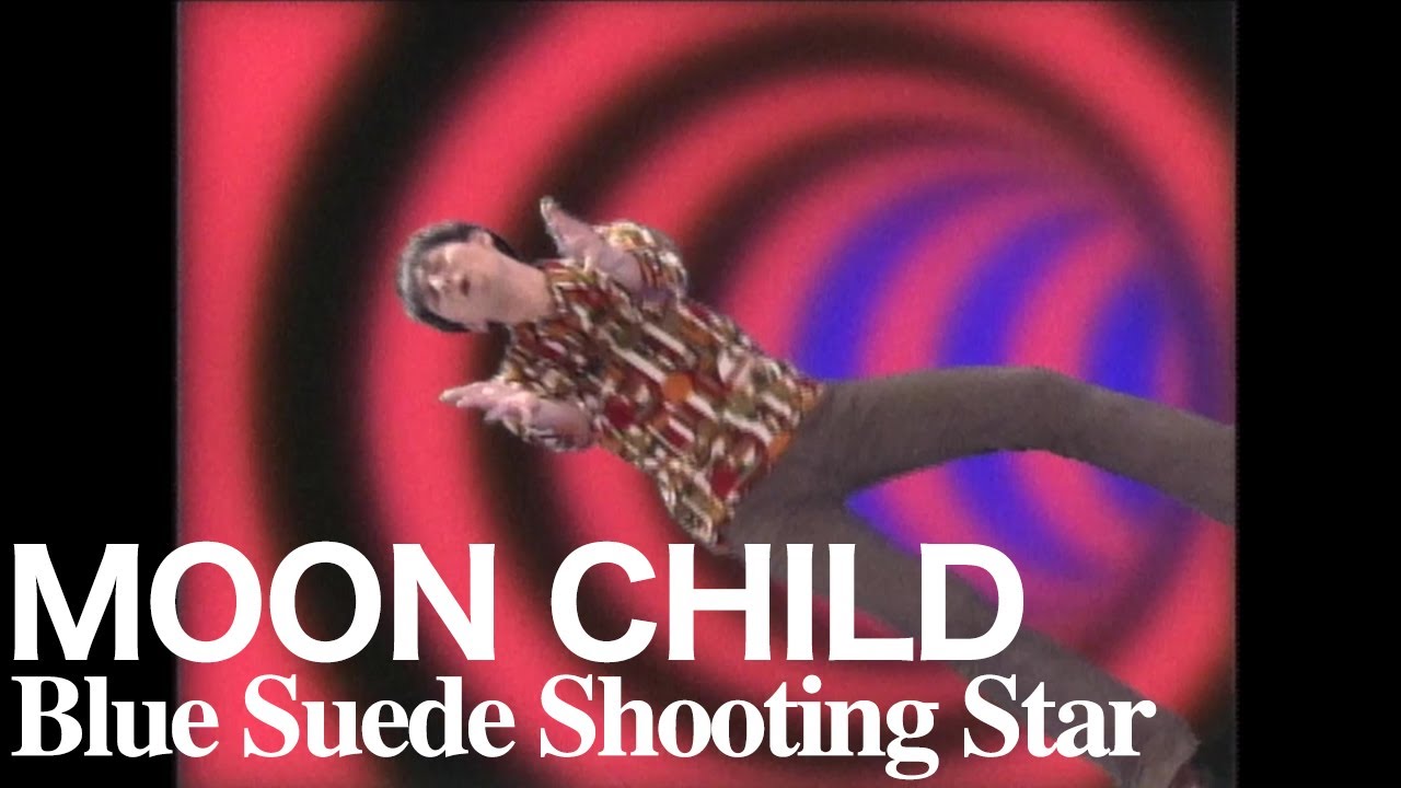 MOON CHILD / Blue Suede Shooting Star