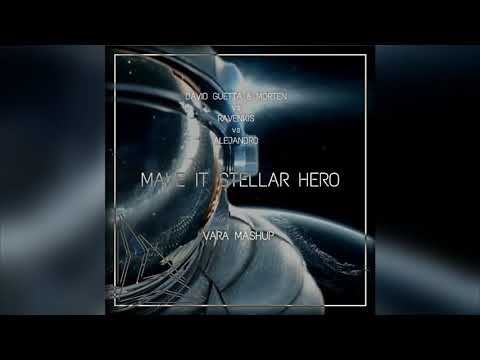 David Guetta & MORTEN vs RavenKis vs Alejandro - Make It Stellar Hero (Vara Mashup)