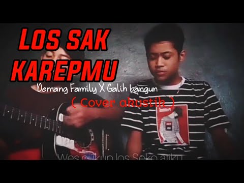 Los Sak Karepmu DEMANG FAMILY X GALIH BANGUN (cover akustik)