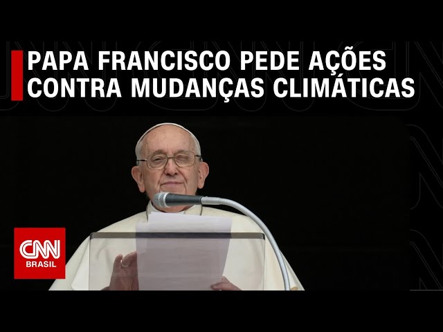 Papa Francisco pede ações contra mudanças climáticas | CNN 360º