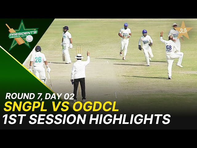 1st Session Highlights | SNGPL Vs OGDCL | President Trophy | 2025-26 | Day 2 | PCB | M2Y1H