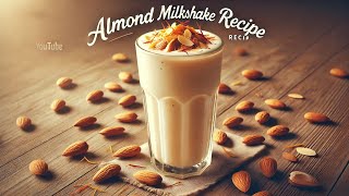 Refreshing Almond Milkshake Recipe | Healthy & Creamy Drink in Minutes!