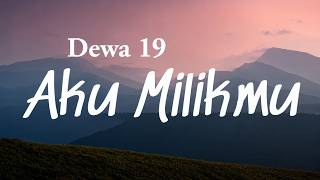 Download lagu Aku Milikmu - Dewa 19 (Lyrics Video) mp3