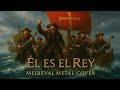 Él es el Rey (Danilo Montero) - IA Medieval Metal Cover 💥
