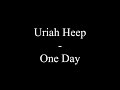 Uriah Heep - One Day (Lyrics)