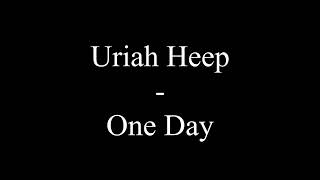 Uriah Heep - One Day (Lyrics)