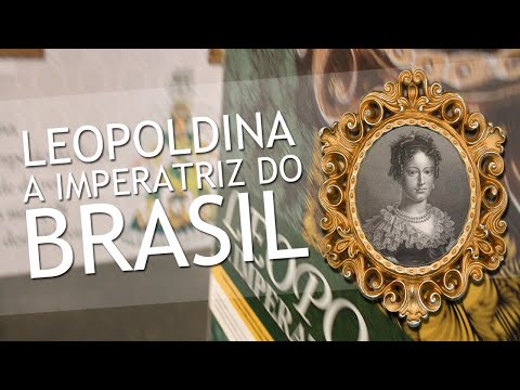 Imperatriz Dona Leopoldina do Brasil | Documentário