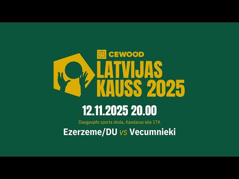 CEWOOD Latvijas Kauss 2025 | Ezerzeme/Daugavpils Universitāte - Vecumnieki