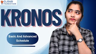 Basic and advanced schedule of Kronos | Kronos basic and advanced schedule | Cloudfoundation