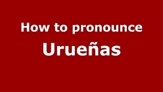 How to pronounce Urueñas