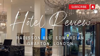 HOTEL REVIEW | Radisson Blu Edwardian Grafton, London | PERFECT CENTRAL LONDON L