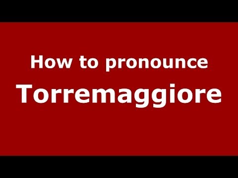 How to pronounce Torremaggiore (Italian/Italy) - PronounceNames.com