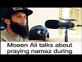 Moeen Ali Talks About Praying Namaz During Cricket Match