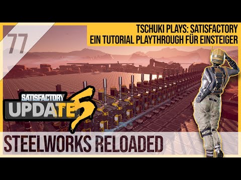 SATISFACTORY TUTORIAL Let's Play Update 5: 77 - Steelworks Reloaded