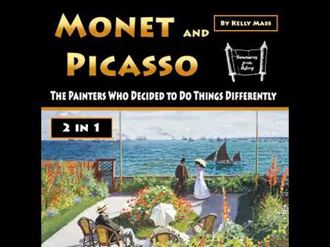 Monet and Picasso: The Painters Who Decided to Do Things Differently - Kelly Mass