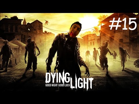 WHAT THE F... WAS THAT ?! DYING LIGHT WALKTHROUGH #15